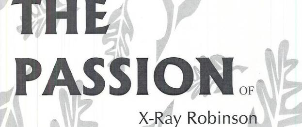 The Passion of X-Ray Robinson
