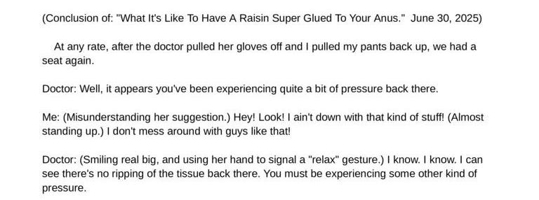 Conclusion of: "What It's Like to Have a Raisin Super Glued To Your Anus"